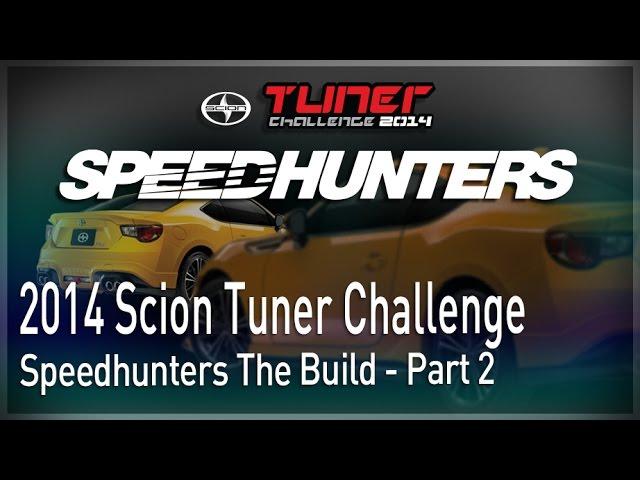 Speedhunters: The Build - Part 2 [Scion Tuner Challenge 2014] (Scion Racing)