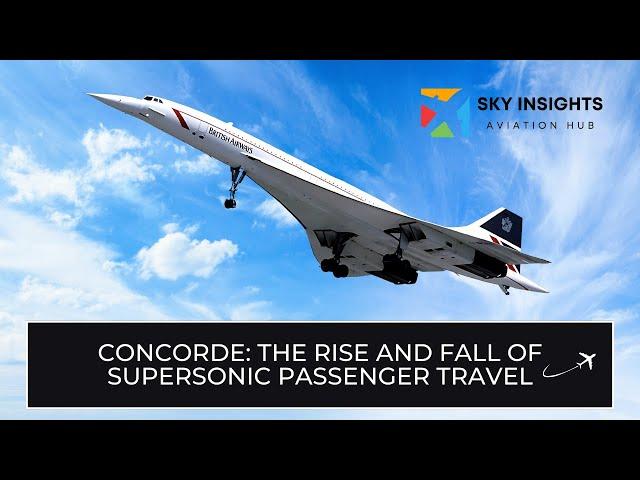 Concorde: The Rise and Fall of Supersonic Passenger Travel