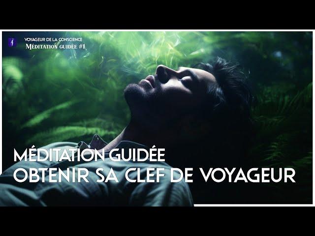 Méditation Guidée : Obtenir sa clef de VOYAGEUR