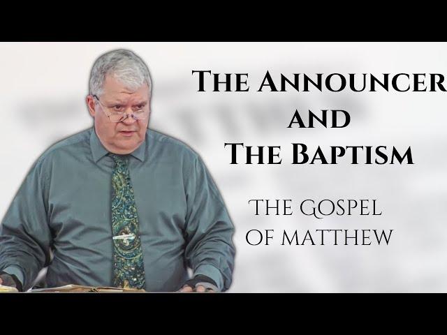 The Announcer and the Baptism | Matthew | Calvary of Tampa with Dr. Gilbert