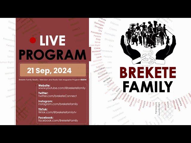 BREKETE FAMILY LIVE PROGRAM 21ST SEPTEMBER 2024