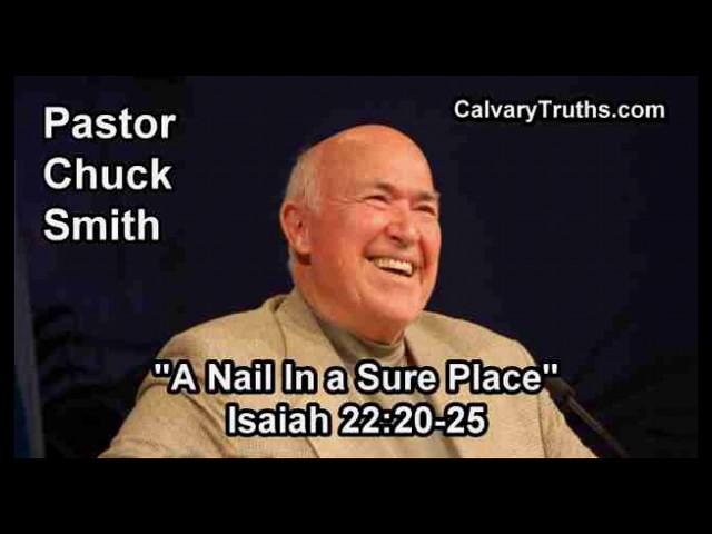 A Nail in a Sure Place, Isaiah 22:20-25 - Pastor Chuck Smith - Topical Bible Study