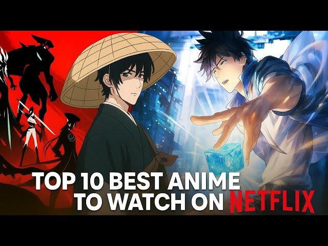 Top 10 Best Anime to Watch on Netflix Right Now (2025 Edition!)