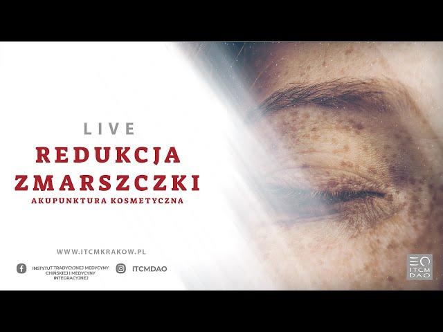 #12 Redukcja Zmarszczki - Akupunktura Kosmetyczna | Zapis Live - ITCM DAO