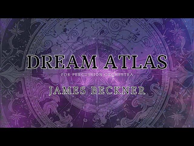 Dream Atlas For Percussion Orchestra - James Beckner