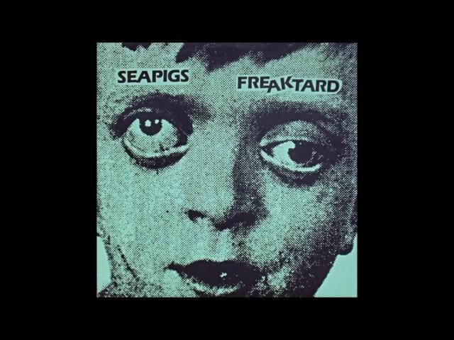 Sea Pigs - "Freaktard" 7" (Sacramento, 1992)