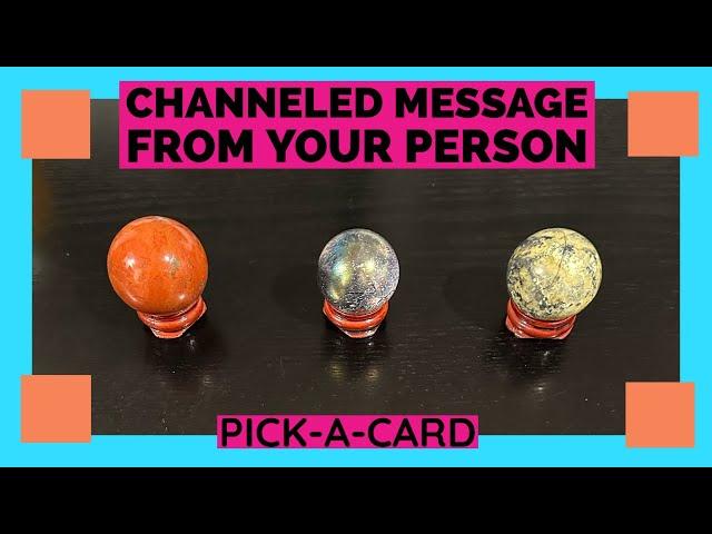 Channeled Message From Your PersonPick-A-Card Love Reading️