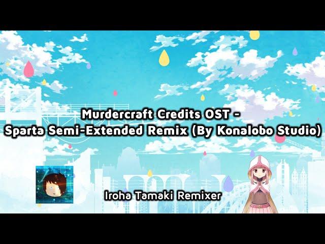 Murdercraft Credits OST - Sparta Semi-Extended Remix (By Konalobo Studio)