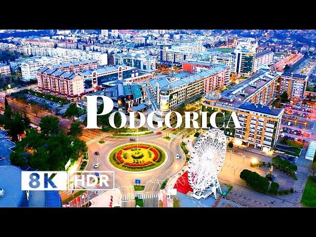 Podgorica, Montenegro  in 8K HDR 10 BIT ULTRA HD Drone Video (60 FPS)