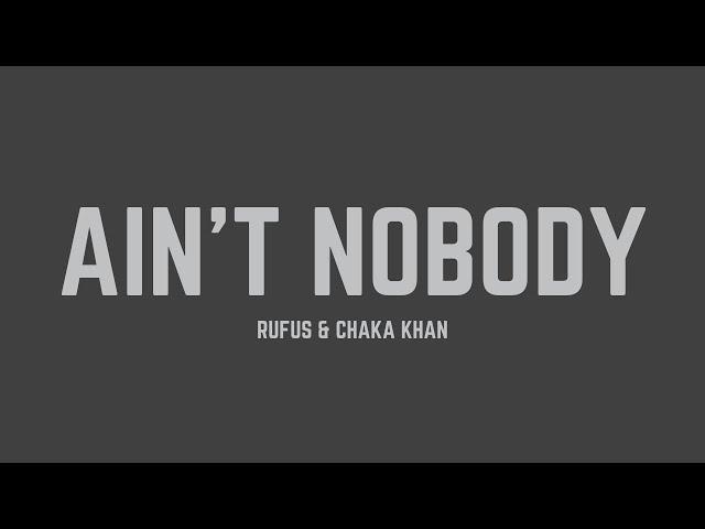 Rufus & Chaka Khan - Ain't Nobody (Lyrics)