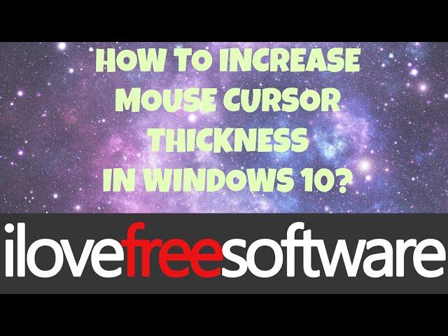 How To Increase Mouse Cursor Thickness in Windows 10