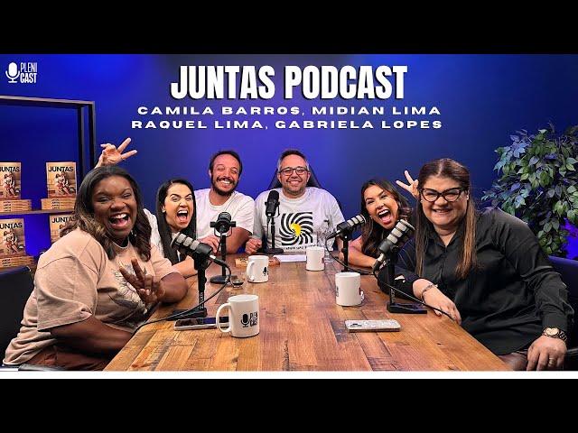 Juntas: Camila Barros, Midian Lima, Raquel Lima e Gabriela Lopes | Plenicast #76