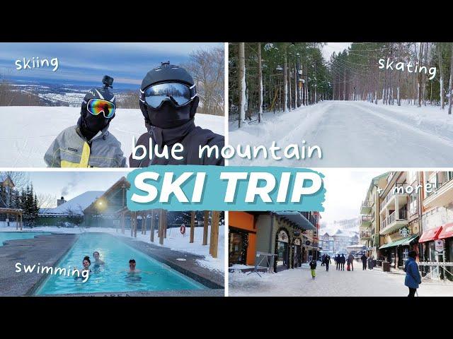 BLUE MOUNTAIN SKI TRIP  | skiing, swimming, skating & more at the blue mountain resort!!