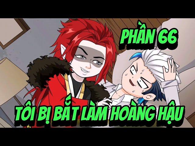 version [BL] seri boylove phần 66 | Tôi Bị Bắt Làm Hoàng Hậu |•Vuongsub