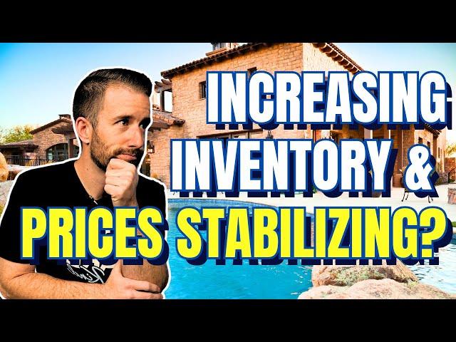 Inventory is UP and Home Prices Seem to Be Stabilizing?