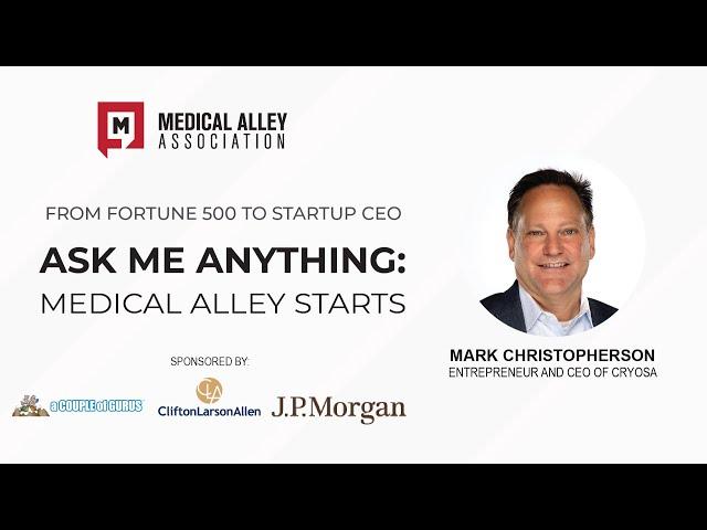 Ask Me Anything: Medical Alley Starts with Mark Christopherson, CEO, Cryosa