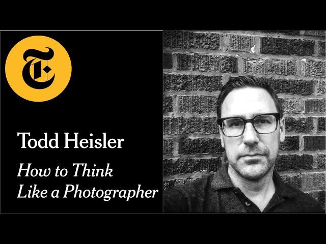 How to Think Like a Photographer with Todd Heisler