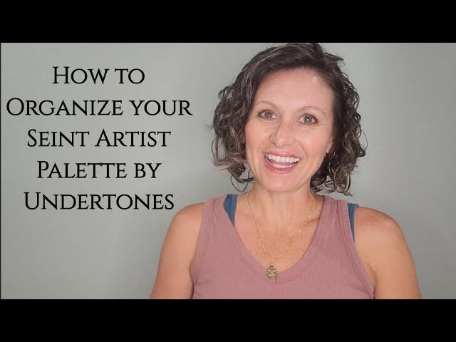 How to Organize your Seint Artist Palette by Undertones