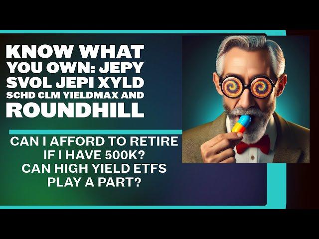 Max Talks About Roundhill Defiance and Yield Max - Can you live off of 500K in retirement?