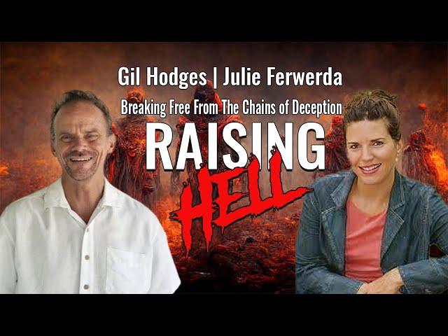 Raising Hell! Breaking Free from the Chains of Deception| Gil Hodges Podcast & Guest Julie Ferwerda