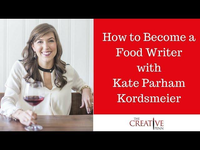 How to Become a Food Writer with Kate Parham Kordsmeier