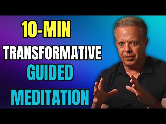 10 Min Transformative Guided Meditation | Dr. Joe Dispenza