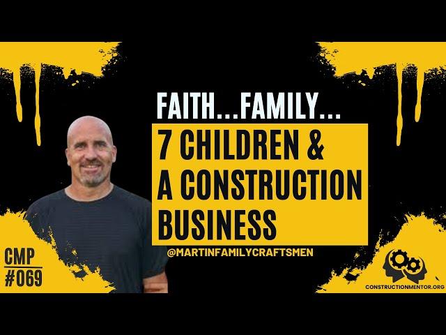 #069 Serving A Greater Purpose With A Construction Business While Raising A Family With 7 Children!