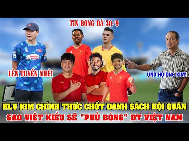 HLV KIM CHÍNH THỨC CHỐT DANH SÁCH HỘI QUÂN; SAO VIỆT KIỀU SẼ "PHỦ BÓNG" ĐTVN; BẦU ĐỨC ỦNG HỘ 100%