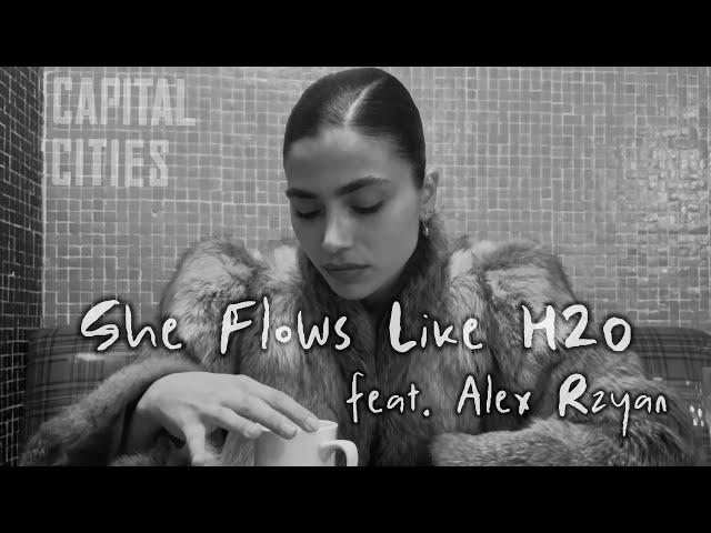 Capital Cities - She Flows Like H2O (feat. Alex Rzyan)