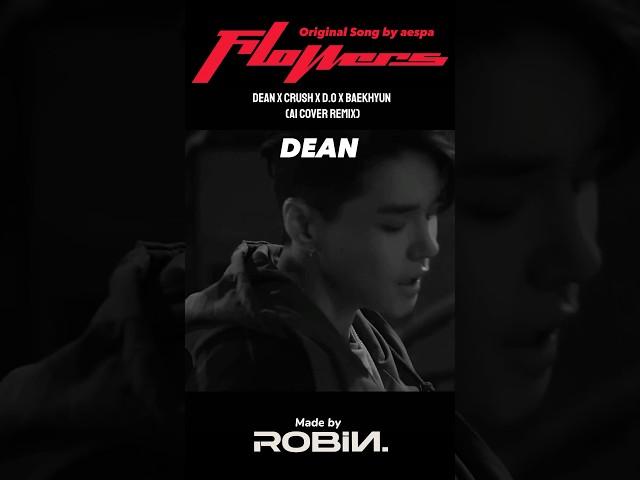 [Ai] DEAN x CRUSH x D.O x BAEKHYUN 'Flowers' (Original Song by aespa) MVDEAN 딘 PART #dean #딘 #ai