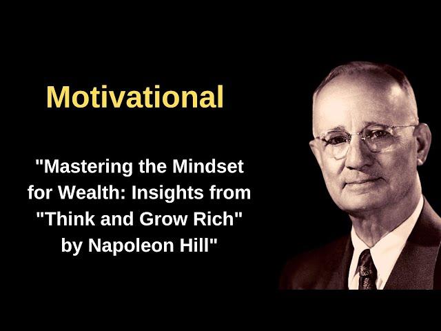 "Mastering the Mindset for Wealth: Insights from "Think and Grow Rich" by Napoleon Hill"