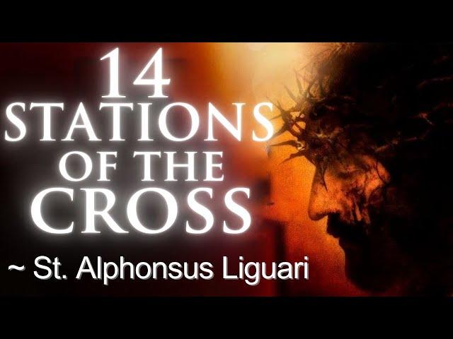 Stations of the Cross (Way of the Cross) - Catholic Prayer of St. Alphonsus Liguori