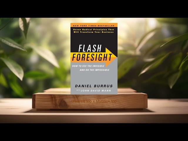 [Review] Flash Foresight: See the Invisible to Do the Impossible (Daniel Burrus) Summarized