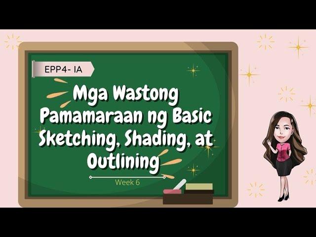 Mga Wastong Pamamaraan ng Basic Sketching, Shading, at Outlining | EPP4-IA