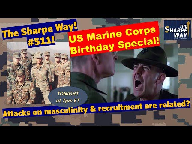 Sharpe Way # 511! Are Attacks on Masculinity and Recruitment Related? USMC Birthday Special