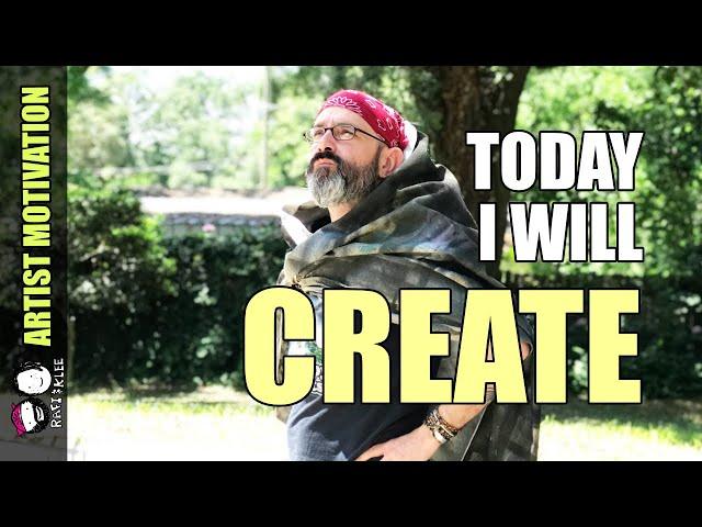 Today I Am Going To Create -Artist Motivation