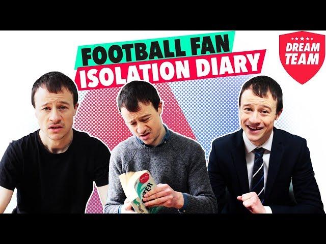 A FOOTBALL FAN RECORDS AN ISOLATION DIARY