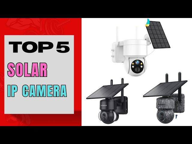 Top 5 Solar IP Camera 2024 | Top 5 : Best Solar IP Camera - Reviews