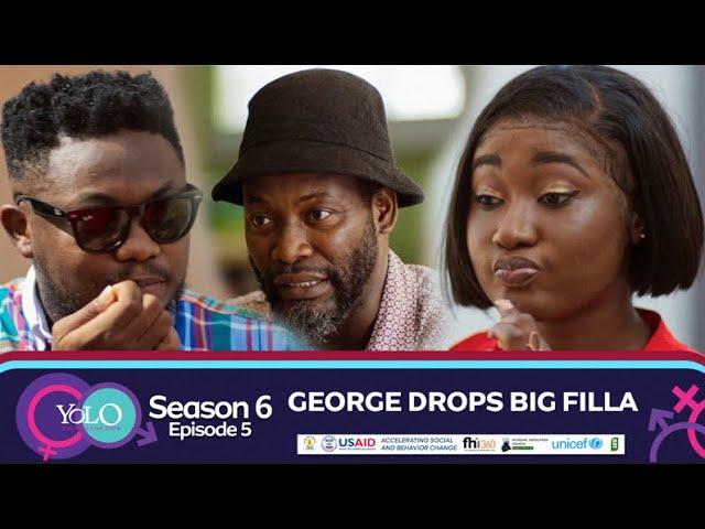 YOLO SEASON 6  EPISODE 5 - GEORGE DROPS BIG FILLA