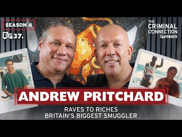 Andrew Pritchard: Britain’s BIGGEST Smuggler, From Raves to Riches and much more!