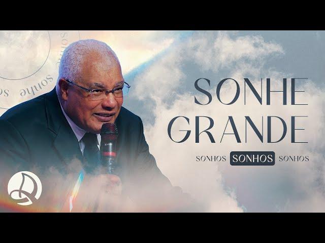 Sonhe Grande | Pr. Flauzilino Araújo dos Santos