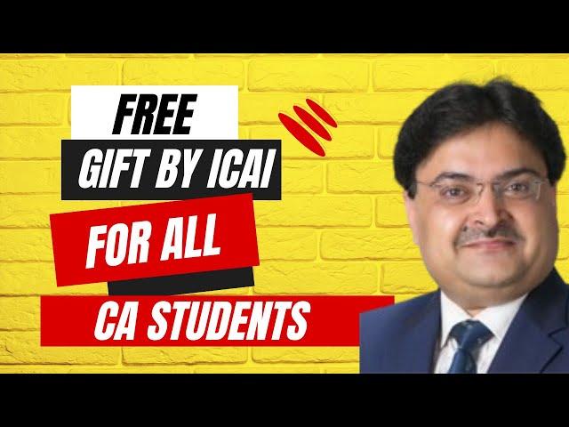 free gift by icai for all ca students for may june 2024 exam