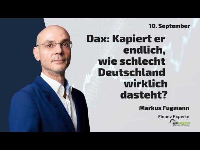 Dax: Kapiert er endlich, wie schlecht Deutschland wirklich dasteht? Marktgeflüster Teil 2