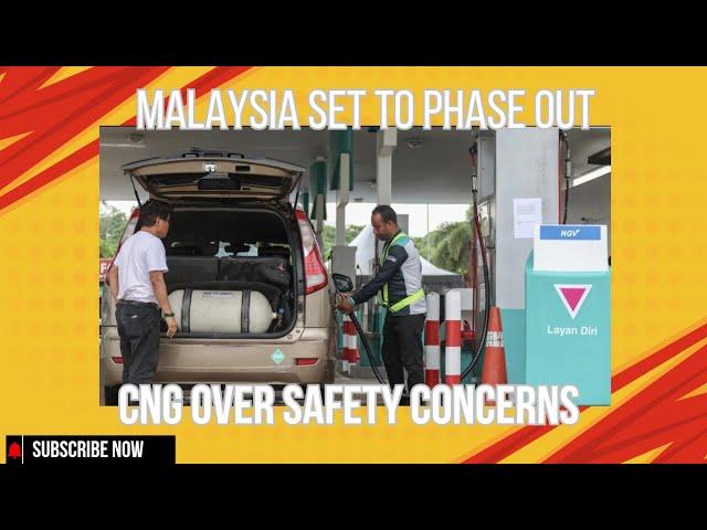 MALAYSIA SET TO PHASE OUT CNG -POWERED CAR OVER SAFETY CONCERNS