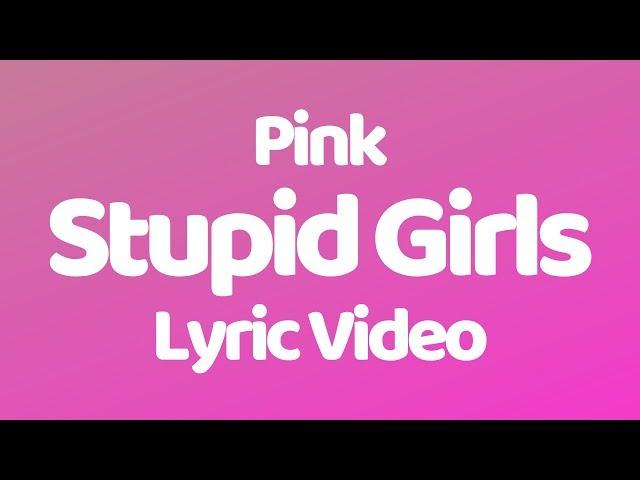 Pink - Stupid Girls (Lyrics)