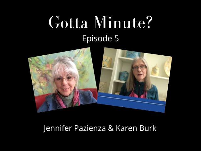 Gotta Minute? E5 Karen Burk