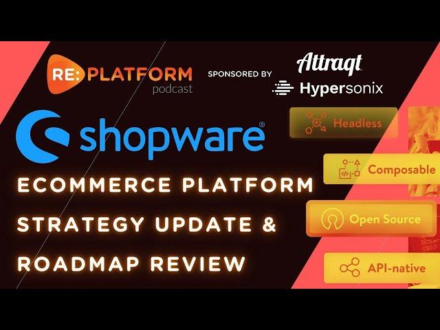 Shopware Ecommerce Platform Strategy Update & Roadmap Review 2023