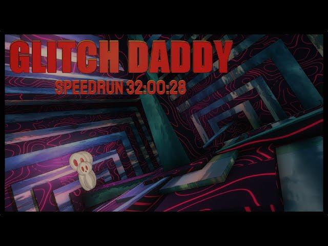 GLITCH DADDY Speedrun 32:00:28 [First route, Current World Record]