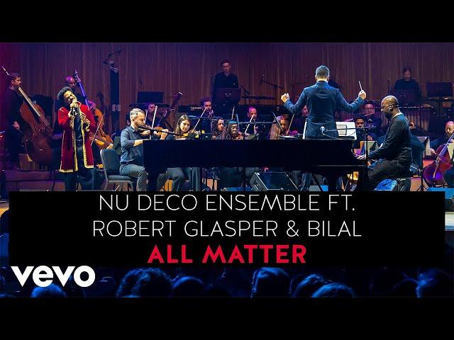 Nu Deco Ensemble - Robert Glasper & Bilal - All Matter