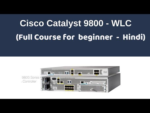 Cisco Catalyst 9800 WLC |  Full Course for beginner | Hindi